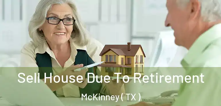  Sell House Due To Retirement McKinney ( TX )