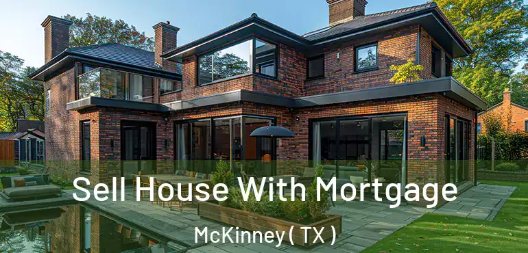  Sell House With Mortgage McKinney ( TX )