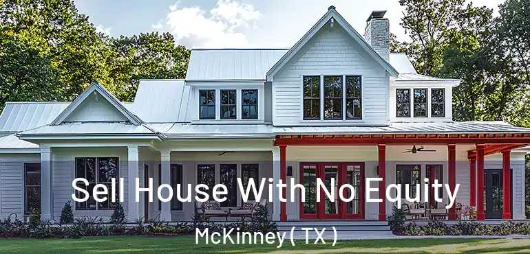  Sell House With No Equity McKinney ( TX )